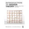 Introduction to Design Theory: Philosophy, Critique, History and Practice