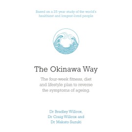 The Okinawa Way: How to Reverse Symptoms of Ageing in Four Weeks