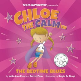 Chloe the Calm in The Bedtime Blues (Team Supercrew Series): A children’s book about feelings and emotions, staying calm, and boisterous bedtimes!