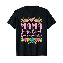 Quinceanera Mom 15th Birthday Quince Mama de le Quinceanera T-Shirt