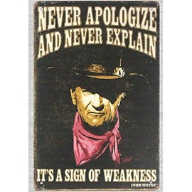 Tin Metal Sign 8 x 12 - Never Apologize and Never Explain John Wayne,tin Metal Sign Wall Art