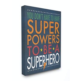 Stupell Industries You Don't Have to Have Superpowers to Be A Superhero Canvas Wall Art, 30 x 40, Design by Artist Stephanie Workman Marrott