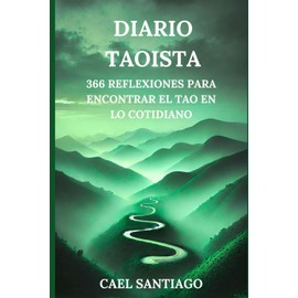Diario Taoísta: 366 Reflexiones para encontrar el Tao en la vida Diaria