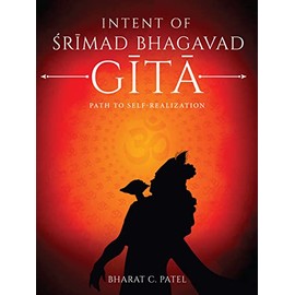 Intent of Shrimad Bhagavad Gita - Path to Self-Realization (English and Sanskrit Edition)