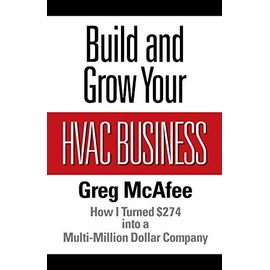 Build and Grow Your HVAC Business: How I Turned $274 into a Multi-Million Dollar Company