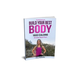 Build Your Best Body 1500 Calorie Meal Plan: Lose Weight While Eating Great