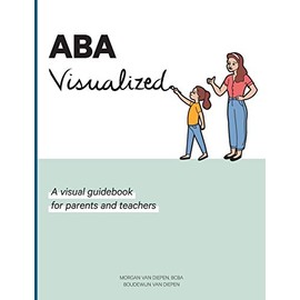 ABA Visualized: A visual guidebook for parents and teachers