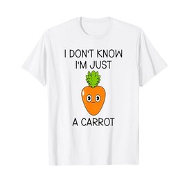I Don't Know I'm Just A Carrot Cute Carrot T-Shirt