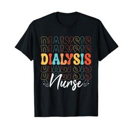 Nursing Healthcare Dialysis Nurse T-Shirt