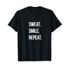 Sweat. Smile. Repeat. T-Shirt
