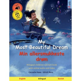 My Most Beautiful Dream – Min allersmukkeste drøm (English – Danish): Bilingual children's picture book with audiobook for download (Sefa's Bilingual Picture Books – English / Danish)