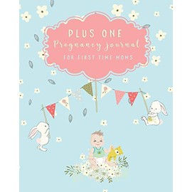 Plus One Pregnancy Journal For First Time Moms: Cute Pregnancy Planner and Organizer For The Expecting Mom-To-Be. Week By Week. Keepsake New Pregnancy Gift Ideas,