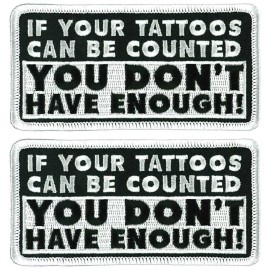 Quality Patch IF YOUR TATTOOS CAN BE COUNTED  DON'T HAVE ENOUGH! PATCH - 2PC IRON ON 4"x2"