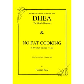 Dhea & No Fat Cooking: The Miracle Hormone 21st Century Science-Today