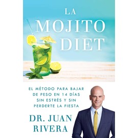 La Mojito Diet (Spanish Edition): El método para bajar de peso en 14 días sin estrés y sin perderte la fiesta