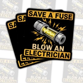 (3 Pcs) Save a Fuse Blow an Electrician Sticker – Funny Adult Humor Electrical Quote for Electricians, Linemen, Tradesmen and Blue Collar Workers for Laptop Toolbox Water Bottle 3"x3"