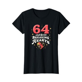 64 and Still Breaking Hearts Birthday Gift for Seniors T-Shirt, Women, Black