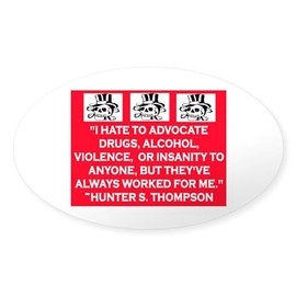 CafePress Hunter S. Thompson Quote Oval Car Bumper Sticker