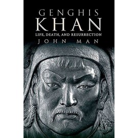 Genghis Khan: Life, Death, and Resurrection