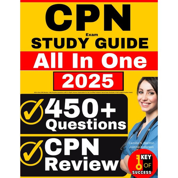 CPN Exam Study Guide: All-in-One CPN Review + 450 Practice