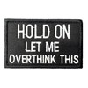 Hold On Let Me Overthink This Morale Patch - Hook