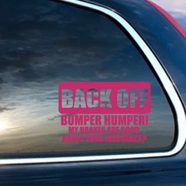 Back Off Bumper Humper My Brakes are Good, How is Your Insurance? 7 inch Pink Vinyl Decal for Car Window, Exterior