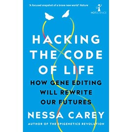 Hacking the Code of Life: How gene editing will rewrite our futures (Hot Science)