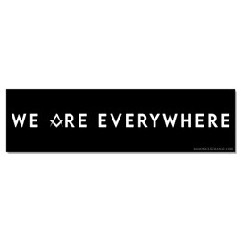 We are Everywhere Square & Compass Masonic Bumper Sticker - [11'' x 3'']