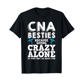 Funny CNA Design Healthcare Worker Women Girls Nurse Besties T-Shirt