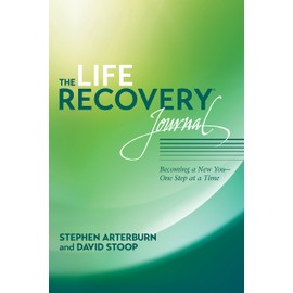 The Life Recovery Journal: Becoming a New You - One Step at a Time