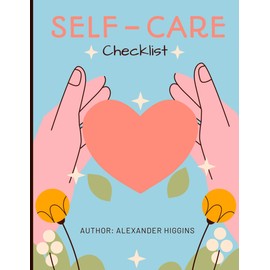 Self-Care Checklist Journal: Prioritize and Track Your Progress