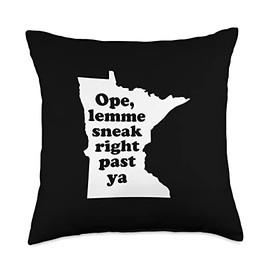 Ope Lemme Sneak Right Past Ya Minnesota Midwest Humor Throw Pillow, 18x18, Multicolor