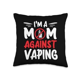 I'm a Mom Against Vaping Anti-Vape Supporter Non-Smoker Throw Pillow