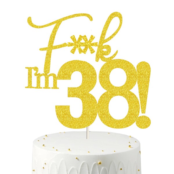 Fxxk I'm 38! Decoraciones de cumpleaños doradas para mujeres, 38 decoraciones para pasteles, 38 decoraciones para tartas, 38 decoraciones para tartas de 38 cumpleaños, decoración para tartas de 38 cumpleaños, 38 decoraciones para pasteles, 38 decoracione