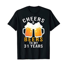 Cheers and Beers to My 31 Years 31st Birthday Celebration T-Shirt