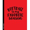 Softball Notebook Softball Is My Favorite Season: Softball Player Composition