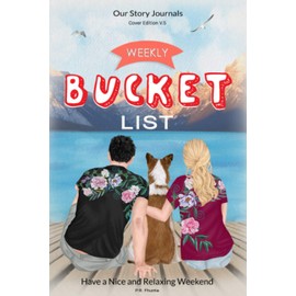 Weekly Bucket List, Our Story Journals, Cover Edition V.5: Have a Nice and Relaxing Weekend