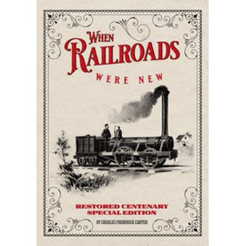 When Railroads Were New: Restored Centenary Special Edition