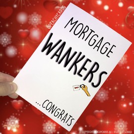 Greetings Card Cheeky Humour Banter New Home Welcome Card Mortgage, Mortgage Wankers Funny Housewarming First Home Flat Congrats PC369