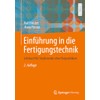 Einführung in die Fertigungstechnik: Lehrbuch für Studierende ohne Vorpraktikum