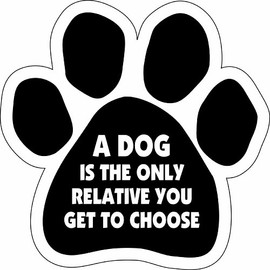 Car Magnet-Paw- A Dog is The only Relative You get to Choose- 5" x 5"