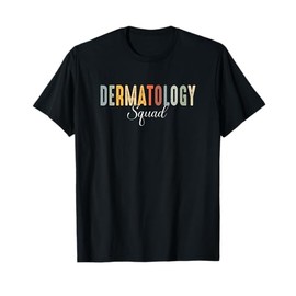 Funny dermatology Quote, dermatology Squad T-Shirt