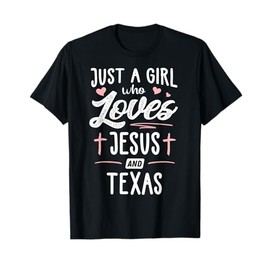 Just A Girl Who Loves Jesus And Texas Gift Women T-Shirt