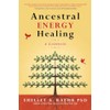 Ancestral Energy Healing: A Guidebook