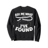 Ask Me What I've Found Magnet Fishing Treasure Hunting Sweatshirt
