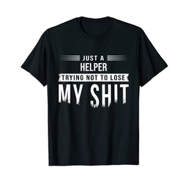 Care Home Helper Swearing Funny Saying T-Shirt