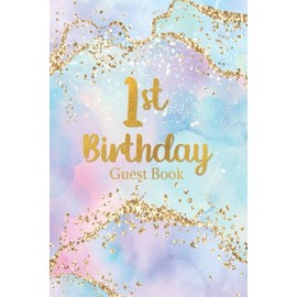 1st Birthday Guest Book: 1st Birthday Guest Book and Keepsake Diary for Guests to Write a Message to the New Parents and the Baby | Gift Log Included - Colorful Cover Design