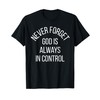Remember God is Always in Control Never Forget Christian T-Shirt