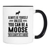 wildwindapparel Always Be Yourself Unless You Can Be A Moose