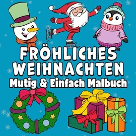 Fröhliches Weihnachten Mutig & Einfach Malbuch: Einfacher Großdruck Niedlicher Winterurlaub Designs für Erwachsene, Kinder & Anfänger (Mutig & Einfach Malbücher)